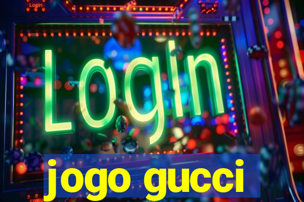 jogo gucci